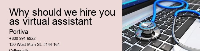 Why should we hire you as virtual assistant