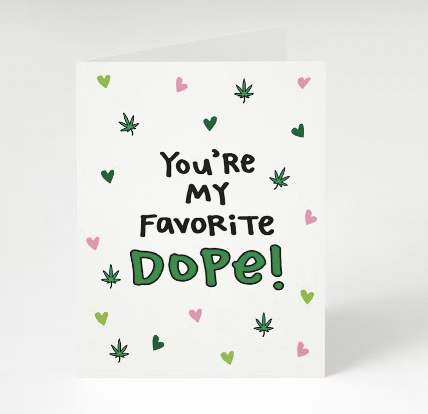 Photograph of product: Card: You are My Favorite Dope