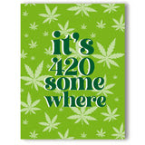 Photograph of product: Its 420 Somewhere - Greeting Card |