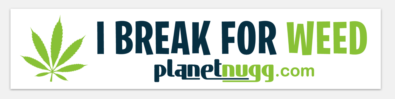 Photograph of Product: Bumper Sticker - I Break For Weed