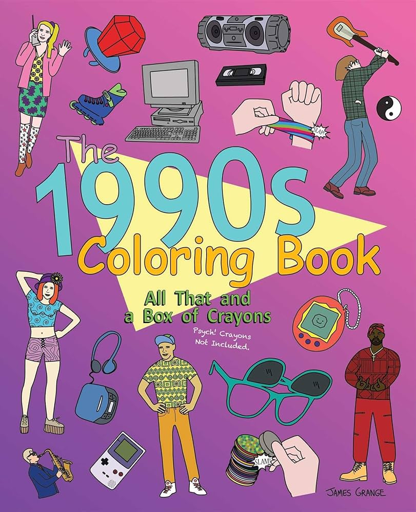 Photograph of product: The 1990s Coloring Book: All That and a Box of Crayons!